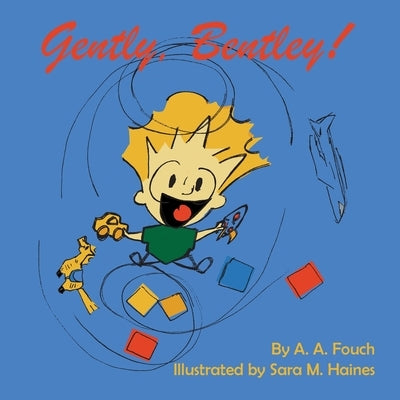 Gently, Bentley! by Haines, Sara