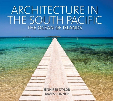 Architecture in the South Pacific: The Ocean of Islands by Taylor, Jennifer