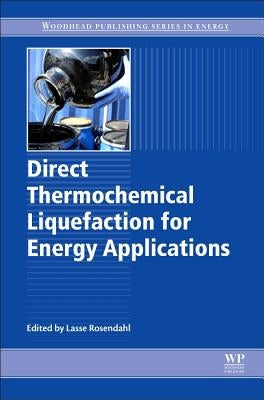 Direct Thermochemical Liquefaction for Energy Applications by Rosendahl, Lasse