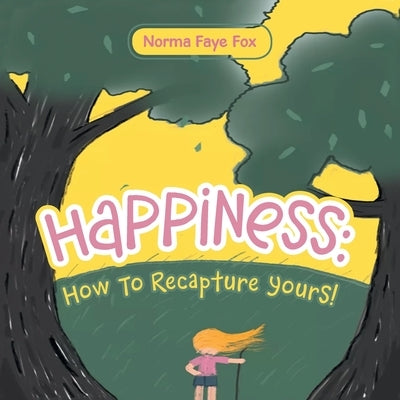 Happiness: How to Recapture Yours! by Fox, Norma Faye