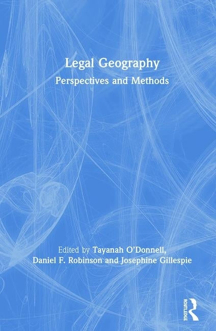 Legal Geography: Perspectives and Methods by O'Donnell, Tayanah