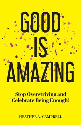 Good Is Amazing by Campbell, Heather