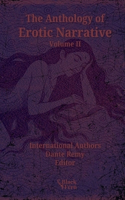 The Anthology of Erotic Narrative, Volume II: Pocketbook Edition by Remy, Dante