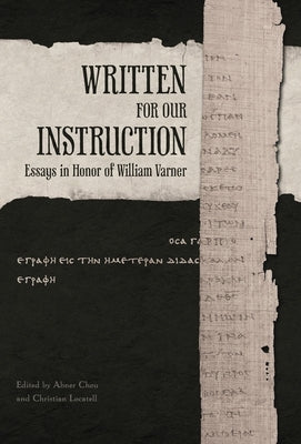 Written for Our Instruction: Essays in Honor of William Varner by Chou, Abner