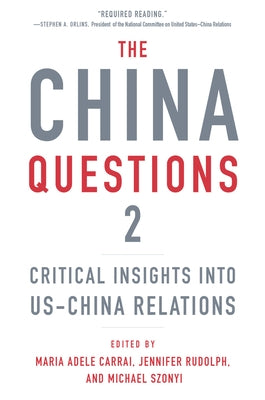 The China Questions 2: Critical Insights Into Us-China Relations by Carrai, Maria Adele