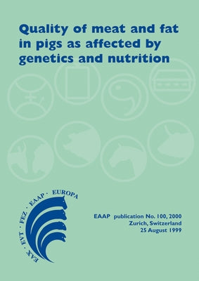 Quality of Meat and Fat in Pigs as Affected by Genetics and Nutrition: Proceedings of the Joint Session of the Eaap Commissions on Pig Production, Ani by Wenk, Caspar