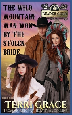 The Wild Mountain Man Won By The Stolen Bride by Grace, Terri