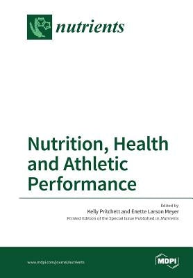Nutrition, Health and Athletic Performance by Pritchett, Kelly