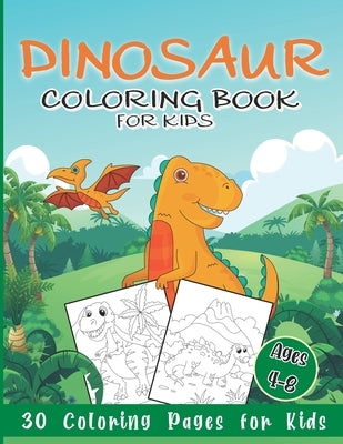 Dinosaur Coloring Book for Kids: 30 Coloring Pages for Boys & Girls Ages 4-8 by Larson, Laura