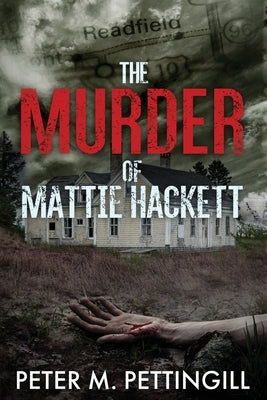 The Murder of Mattie Hackett by Pettingill, Peter M.