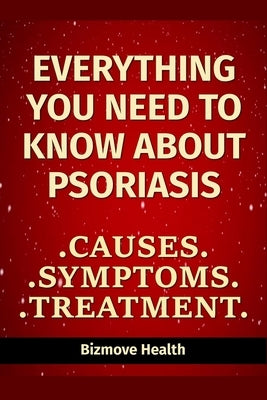 Everything you need to know about Psoriasis: Causes, Symptoms, Treatment by Health, Bizmove