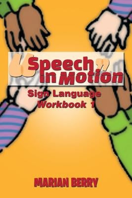 Speech in Motion: Sign Language Workbook 1 by Berry, Marian