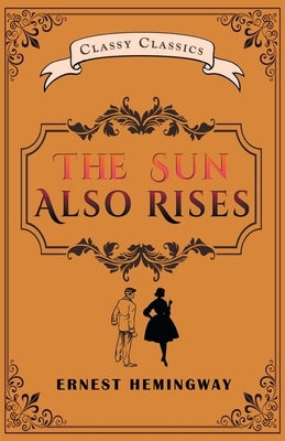 The Sun Also Rises by Hemingway, Ernest
