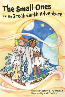 The Small Ones and the Great Earth Adventure by Schwind, Janet