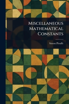 Miscellaneous Mathematical Constants by Plouffe, Simon
