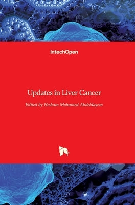 Updates in Liver Cancer by Abdeldayem, Hesham