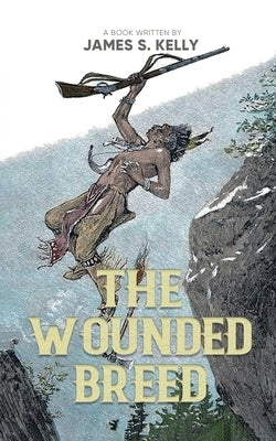 A Wounded Breed by Kelly, James S.