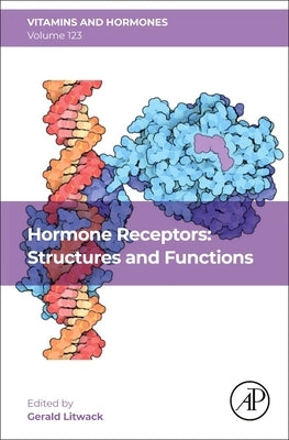 Hormone Receptors: Structures and Functions: Volume 123 by Litwack, Gerald