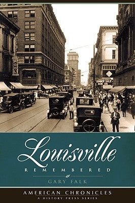 Louisville Remembered by Falk, Gary