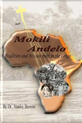 Mokili Andelo: Tradition and Mission meet in the Congo by Browne, Derek