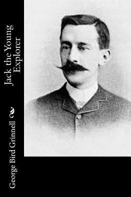 Jack the Young Explorer by Grinnell, George Bird