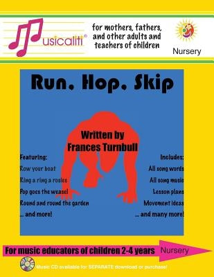 Musicaliti Nursery: Run, Hop, Skip: Musicaliti Nursery Series by Turnbull, F. S.