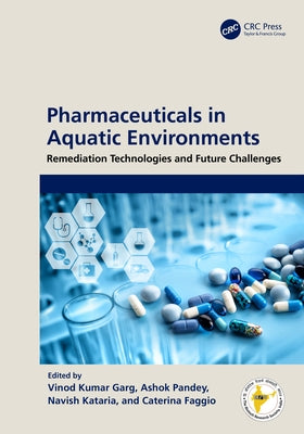 Pharmaceuticals in Aquatic Environments: Remediation Technologies and Future Challenges by Garg, Vinod Kumar