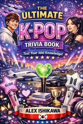 The Big Book of Trivia Series: K-Pop by Ishikawa, Alex