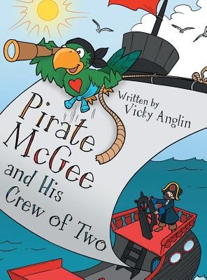 Pirate McGee and His Crew of Two by Anglin, Vicky