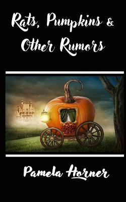 Rats, Pumpkins & Other Rumors by Horner, Pamela