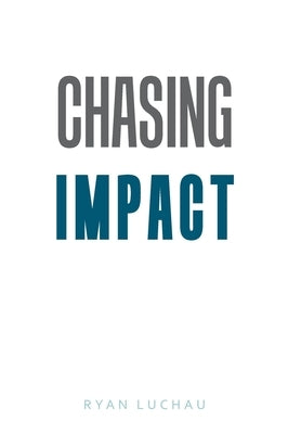 Chasing Impact by Luchau, Ryan