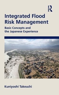 Integrated Flood Risk Management: Basic Concepts and the Japanese Experience by Takeuchi, Kuniyoshi