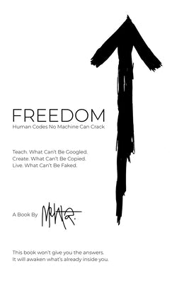 FREEDOM. Human Codes No Machine Can Crack by Mehta