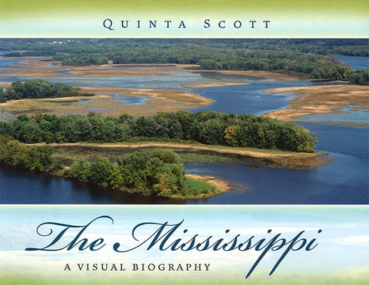 The Mississippi: A Visual Biography by Scott, Quinta