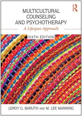 Multicultural Counseling and Psychotherapy: A Lifespan Approach by Baruth, Leroy G.