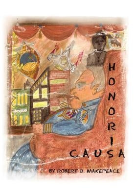 Honoris Causa by Makepeace, Robert D.