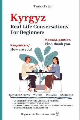 Kyrgyz: Real-Life Conversation for Beginners by Allazov, Elvin