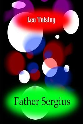 Father Sergius by Tolstoy, Leo
