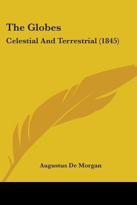 The Globes: Celestial And Terrestrial (1845) by de Morgan, Augustus