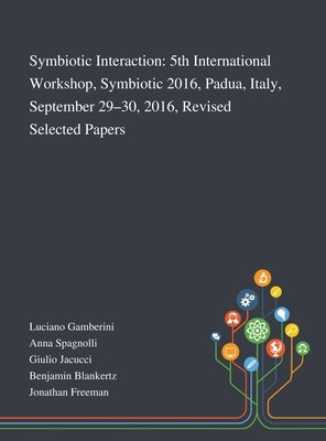 Symbiotic Interaction: 5th International Workshop, Symbiotic 2016, Padua, Italy, September 29-30, 2016, Revised Selected Papers by Luciano Gamberini