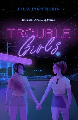 Trouble Girls by Rubin, Julia Lynn