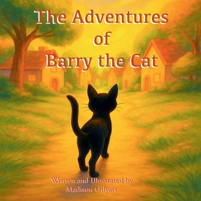 The Adventures of Barry the Cat by Gilyatt, Madison