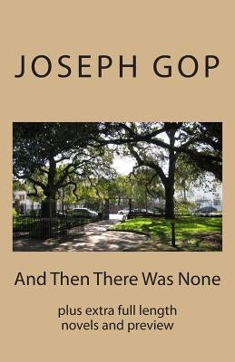 And Then There Was None: plus extra full length novels and preview by Gop, Joseph J.