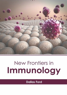 New Frontiers in Immunology by Ford, Dallas