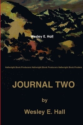 Journal Two by Hall, Wesley E.
