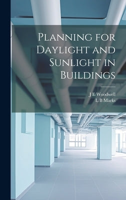 Planning for Daylight and Sunlight in Buildings by Marks, L. B.