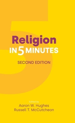 Religion in Five Minutes: Second Edition by Hughes, Aaron W.