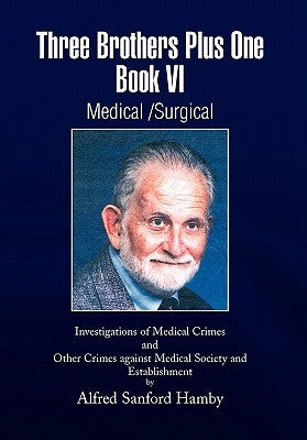 Three Brothers Plus One Book VI Medical/Surgical by Hamby, Alfred Sanford