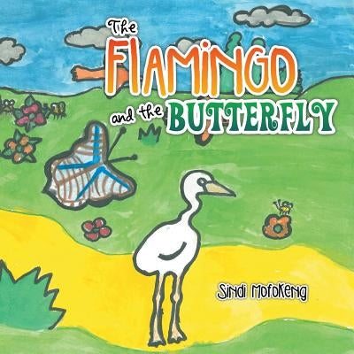 The Flamingo and the Butterfly by Mofokeng, Sindi