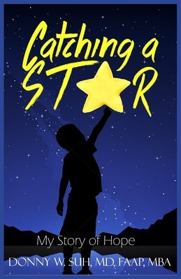Catching A Star: My Story Of Hope by Suh, Donny Won